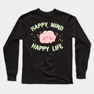 Happy mind happy life motivational quote typography Long Sleeve T-Shirt